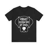 Easily Distracted By Dogs-Unisex T-Shirt