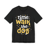 Time To Walk The Dog-Unisex T-Shirt