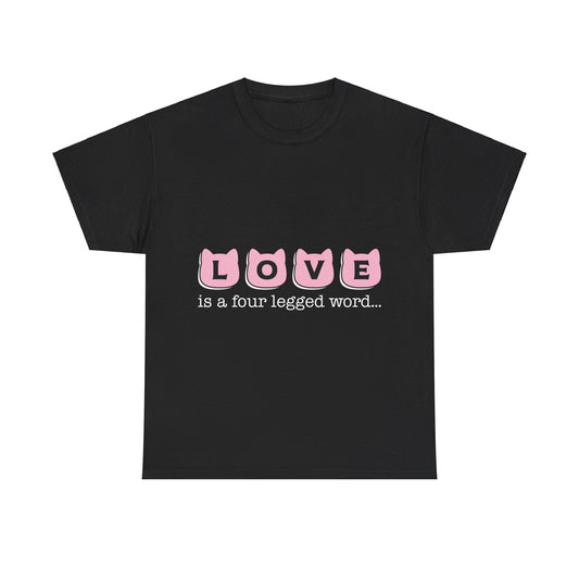 Love Is A Four Legged Word Unisex T-Shirt